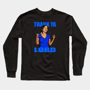 Thank Ya Lord Long Sleeve T-Shirt